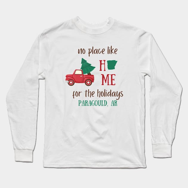 No place like home for the holidays Paragould, Arkansas Long Sleeve T-Shirt by Pearlie Jane Creations